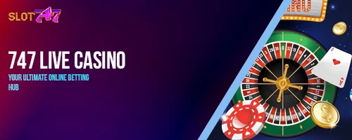 747 LIVE Casino: Your Ultimate Online Betting Hub